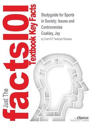 Studyguide for Sports in Society: Issues and Controversies by Coakley, Jay, ISBN 9780078022524