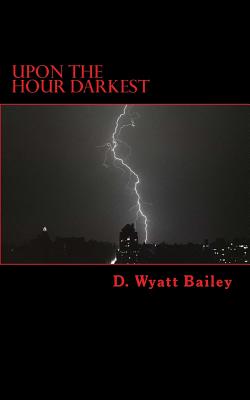 Upon The Hour Darkest