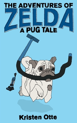 The Adventures of Zelda: A Pug Tale
