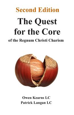 The Quest for the Core: of the Regnum Christi Charism