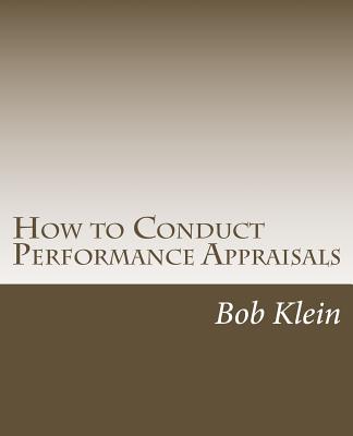 How to Conduct Performance Appraisals: in Real Estate