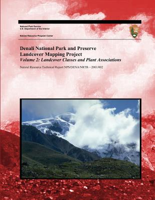Denali National Park and Preserve Landcover Mapping Project Volume 2: Landcover Classes and Plant Associations