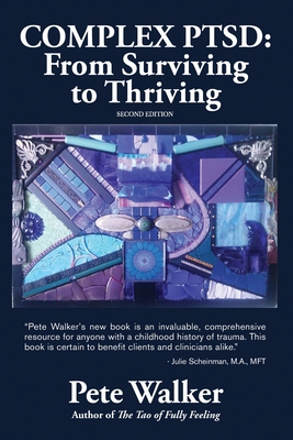 Complex PTSD: From Surviving to Thriving: A GUIDE AND MAP FOR RECOVERING FROM CHILDHOOD TRAUMA