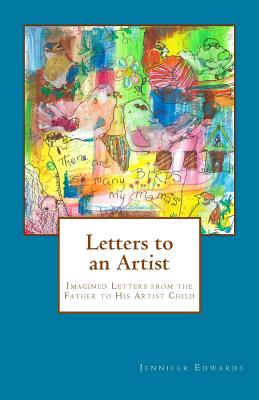 Letters to an Artist: Imagined Letters from the Father to His Artist Child