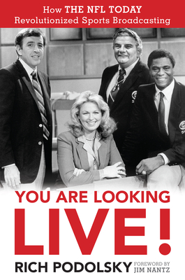 You Are Looking Live!: How the NFL Today Revolutionized Sports Broadcasting