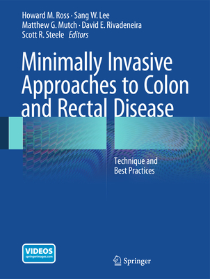 Minimally Invasive Approaches to Colon and Rectal Disease: Technique and Best Practices
