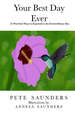 Your Best Day Ever!: 24 Practical Ways to Experience An Extraordinary Day