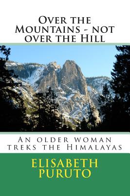 Over the Mountains - not over the Hill: An older Woman walks the Himalayas