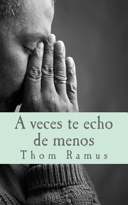 A veces te echo de menos: y otras veces de más