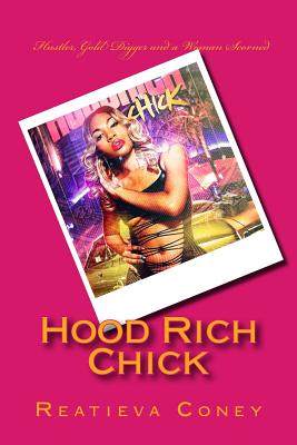 Hood Rich Chick: "Hustler, Gold Digger and a Woman Scorned."