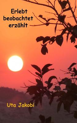 Erlebt - beobachtet - erzählt: Erzählungen