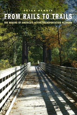 From Rails to Trails: The Making of America's Active Transportation Network