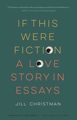 If This Were Fiction: A Love Story in Essays