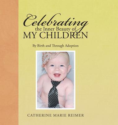 Celebrating the Inner Beauty of My Children: By Birth and Through Adoption