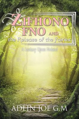 Zifhono Fno and the Release of the Fairies: A Fantasy Upon Noland