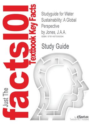 Studyguide for Water Sustainability: A Global Perspective by Jones, J.A.A., ISBN 9781444104882