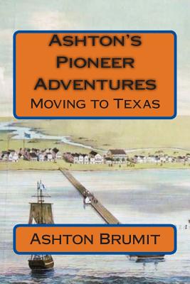 Ashton's Pioneer Adventures: Moving to Texas