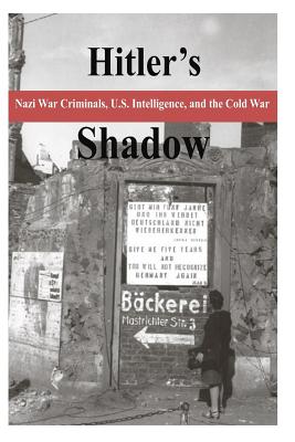 Hitler's Shadow - Nazi War Criminals, U.S. Intelligence, and the Cold War