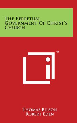 The Perpetual Government Of Christ's Church