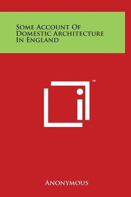 Some Account Of Domestic Architecture In England