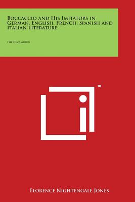 Boccaccio and His Imitators in German, English, French, Spanish and Italian Literature: The Decameron