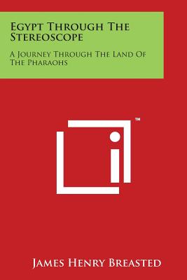 Egypt Through the Stereoscope: A Journey Through the Land of the Pharaohs