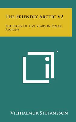 The Friendly Arctic V2: The Story of Five Years in Polar Regions