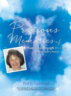 PRECIOUS MEMORIES Of Nancy Linebaugh RN, CNM An Alzheimer's Patient