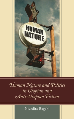 Human Nature and Politics in Utopian and Anti-Utopian Fiction