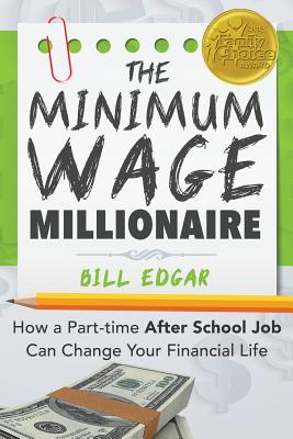 The Minimum Wage Millionaire: How A Part-Time After School Job Can Change Your Financial Life