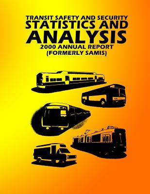 Transit Safety & Security Statistics & Analysis: 2000 Annual Report