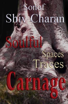 Soulful Spaces Traces Carnage