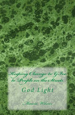 Keeping Change to GIve to People on the Streets: God Light