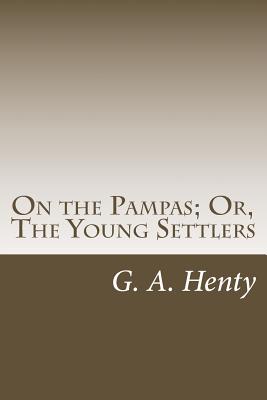 On the Pampas; Or, The Young Settlers
