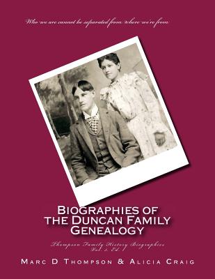 Narrative Biographies of the Duncan Family Genealogy: Genealogy of Duncan, Dunkart, McCloud, Layman, Oberlander, Reiman, Gipe, Klein, Warner, Neal, Su