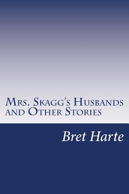 Mrs. Skagg's Husbands and Other Stories
