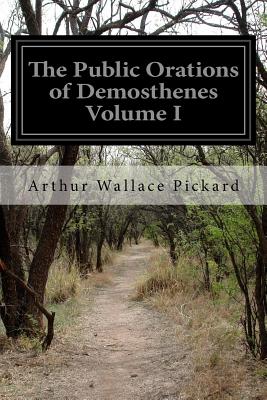 The Public Orations of Demosthenes Volume I