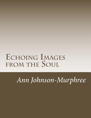 Echoing Images from the Soul: A Journey into the Soul