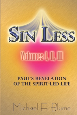 Sin Less - Vol. I, II, III: Paul's Revelation of the Spirit-Led Life