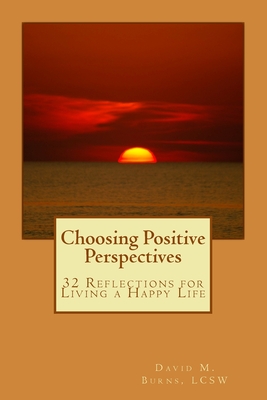 Choosing Positive Perspectives: 32 Reflections for Living a Happy Life
