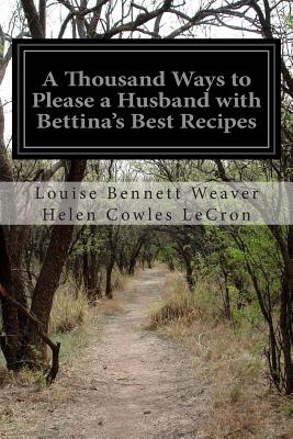 A Thousand Ways to Please a Husband with Bettina's Best Recipes