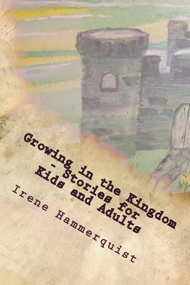 Growing in the Kingdom - Stories for Kids and Adults
