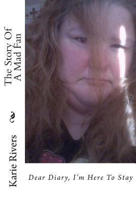 The Story Of A Mad Fan: Dear Diary, I'm Here To Stay