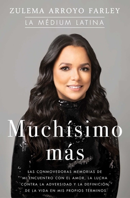 Muchísimo Más (So Much More Spanish Edition): Las Conmovedoras Memorias de Mi Encuentro Con El Amor, La Lucha Contra La Adversidad Y La Definición de