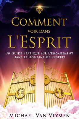 Comment Voir Dans L'Esprit: Un Guide Pratique Sur L'Engagement Dans Le Domaine De L'Esprit