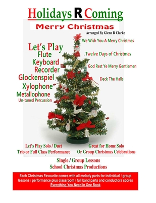 Holidays R Coming: Christmas: For Flute, Keyboard, Recorder, Glockenspiel, Xylophone, Metallophone, Un-Tuned Percussion