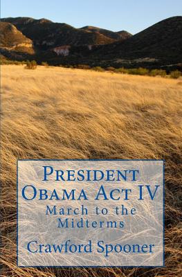 President Obama Act IV: Volume II: March to the Midterms