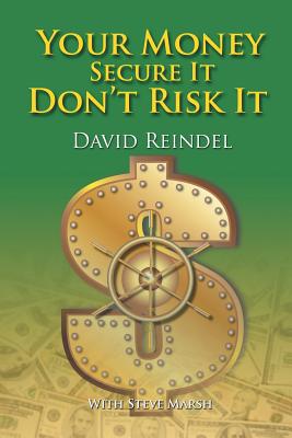 Your Money Secure It! Don't Risk It!!: The Essential Guide to Play . . . Not Work During Your Retirement Years
