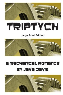 Triptych Large Print Edition: a Mechanical Romance
