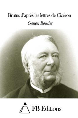 Brutus d'après les lettres de Cicéron